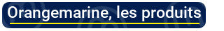 Les produits Orangemarine