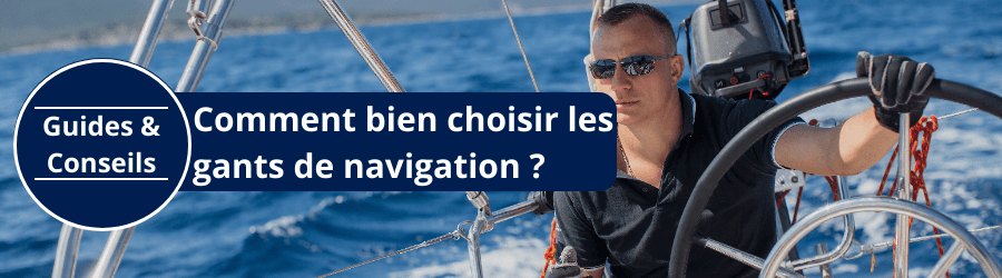 Comment choisir la bonne paire de gants bateau ? Comment choisir la bonne paire de gants bateau ?